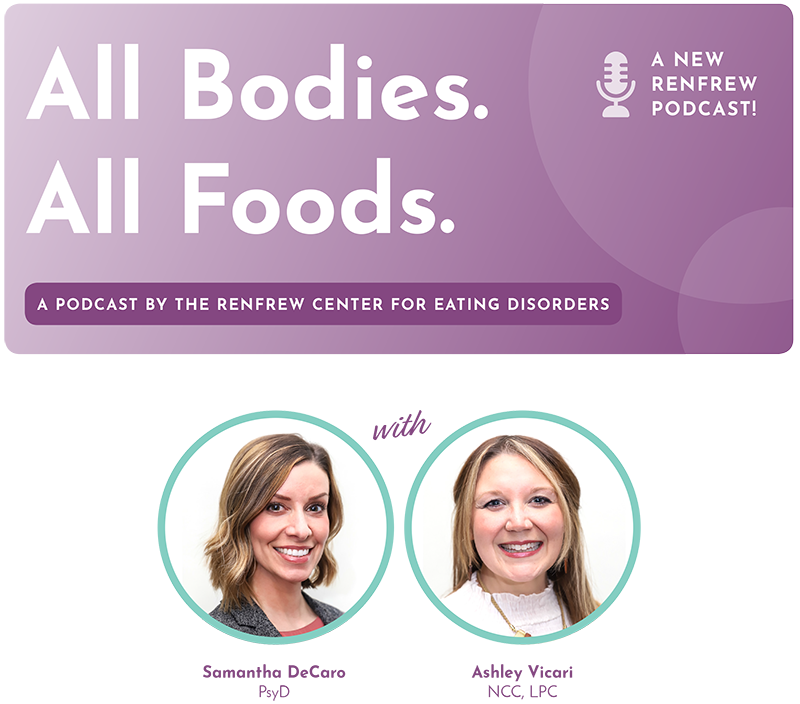 All Bodies. All Foods. A Podcast by The Renfrew Center
