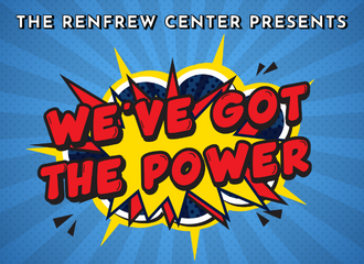 The Renfrew Center Presents: We've Got The Power