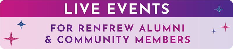 Live Events for Renfrew Alumni & Community Members